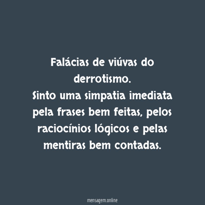 Falácias de viúvas do derrotismo