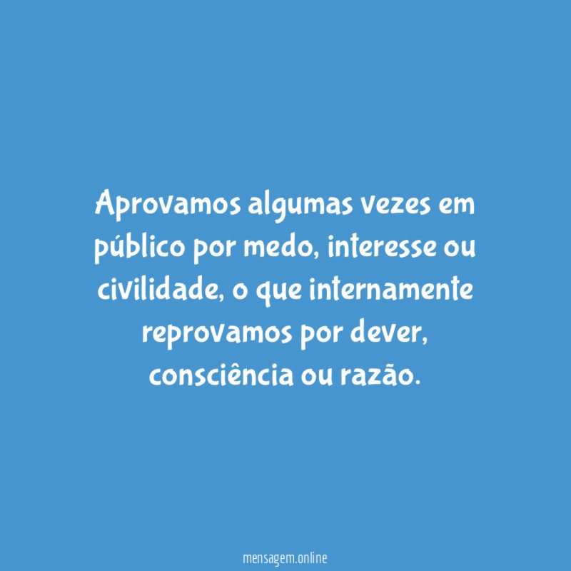 Aprovamos algumas vezes em público por medo