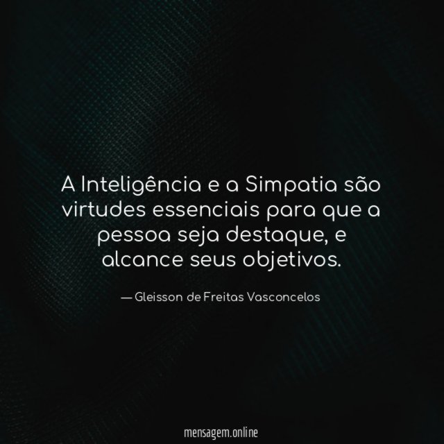 A Inteligência e a Simpatia são virtudes essenciais