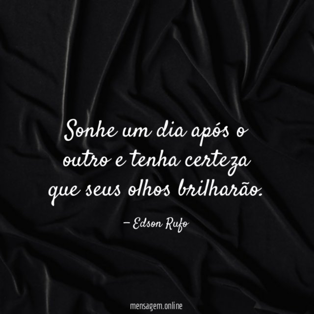 Sonhe um dia após o outro e tenha