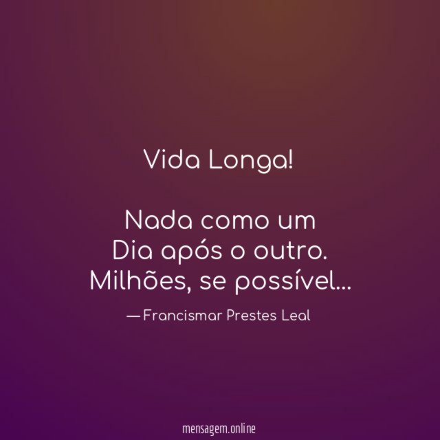 Vida Longa!