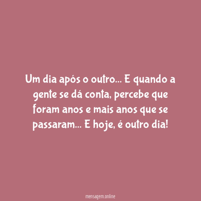 Um dia após o outro