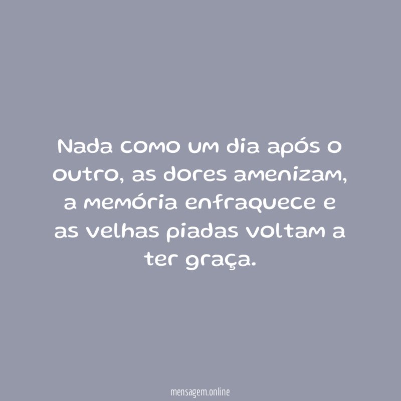 Nada como um dia após o outro