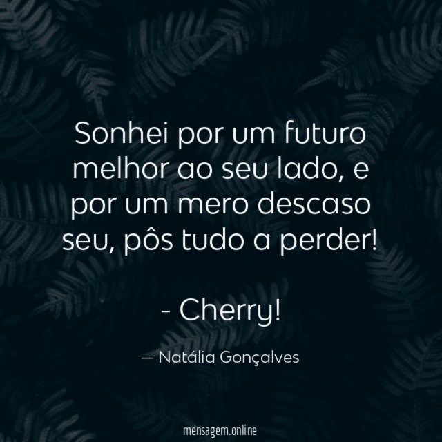 Sonhei por um futuro melhor ao seu lado