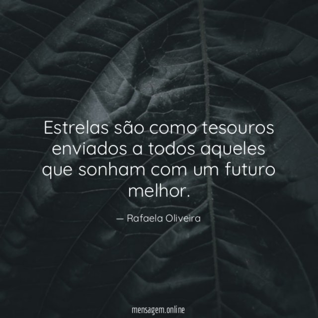 Estrelas são como tesouros enviados a todos aqueles