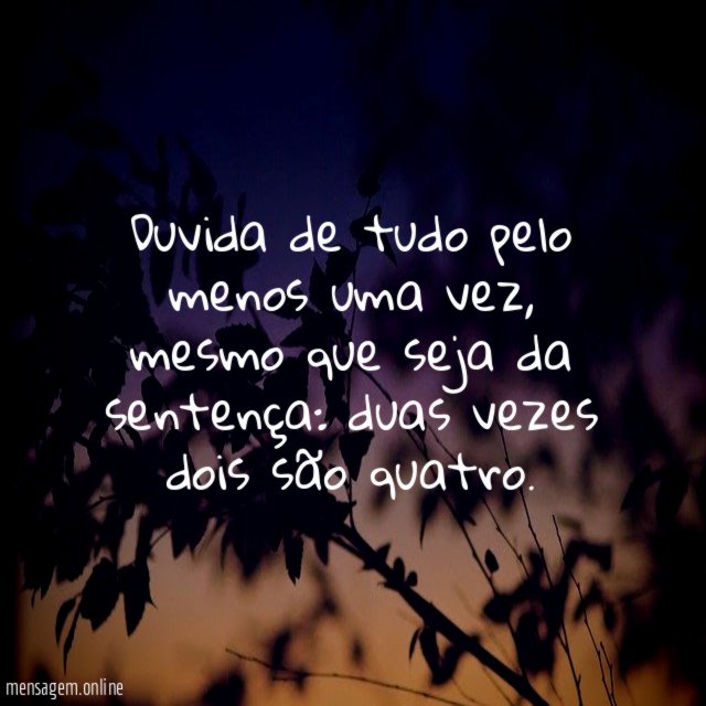 Duvida de tudo pelo menos uma vez