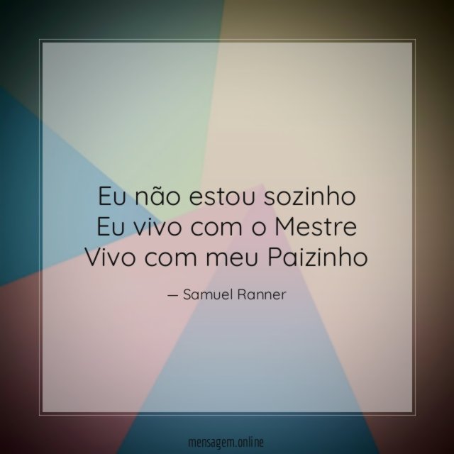 Eu não estou sozinho Eu vivo com o Mestre Vivo