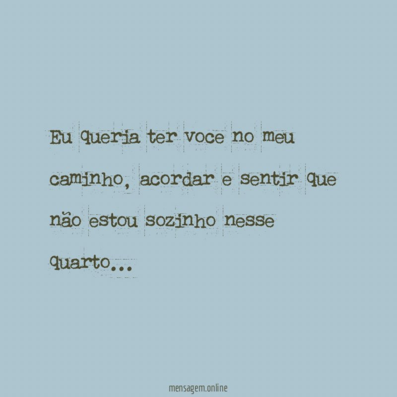 Eu queria ter voce no meu caminho