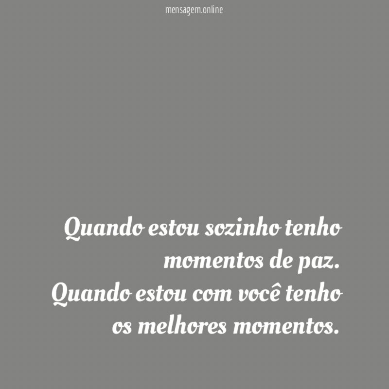 Quando estou sozinho tenho momentos de paz