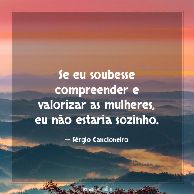 Se eu soubesse compreender e valorizar as mulheres
