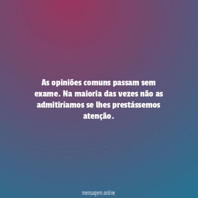 As opiniões comuns passam sem exame