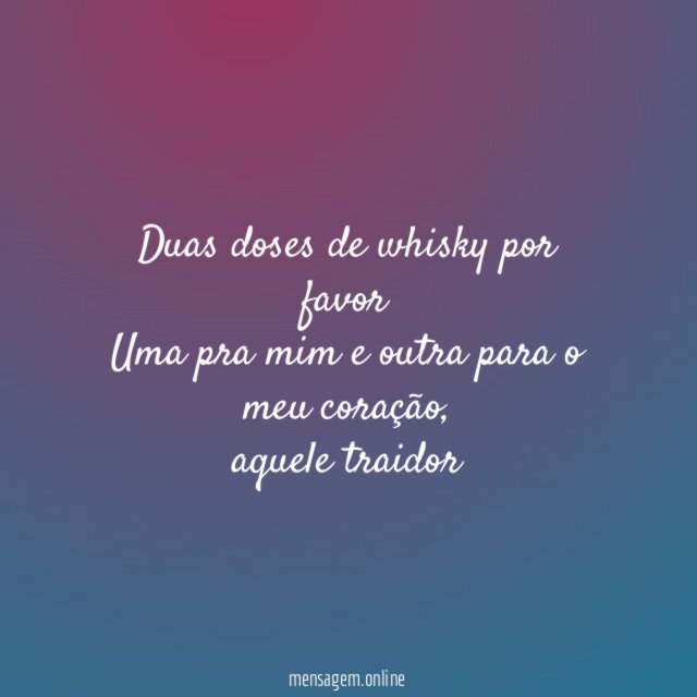 Duas doses de whisky por favor Uma pra mim