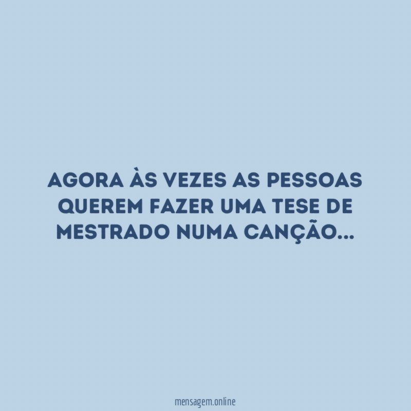 Agora às vezes as pessoas querem fazer uma