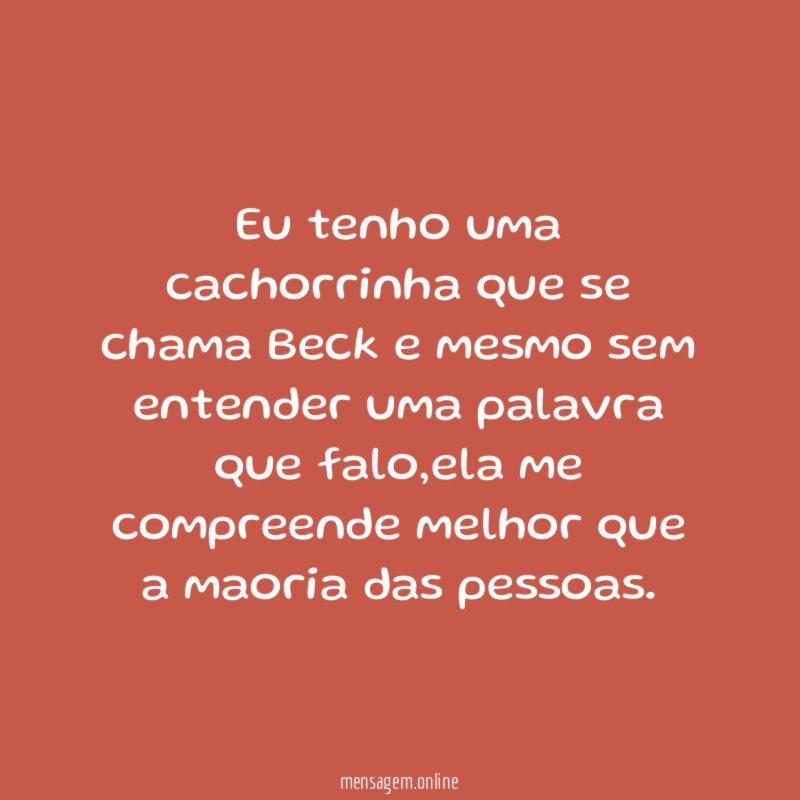 Eu tenho uma cachorrinha que se chama Beck
