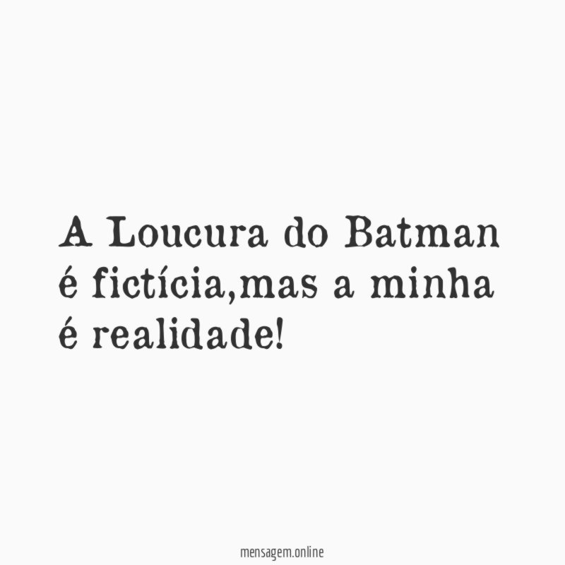 A Loucura do Batman é fictícia