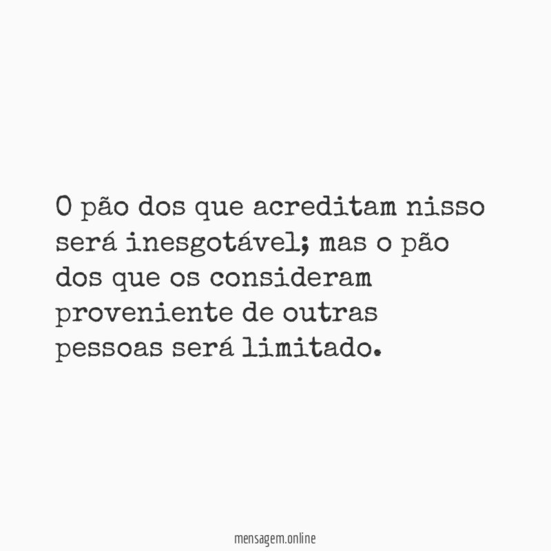 O pão dos que acreditam nisso será inesgotável