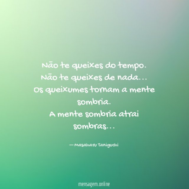 Não te queixes do tempo