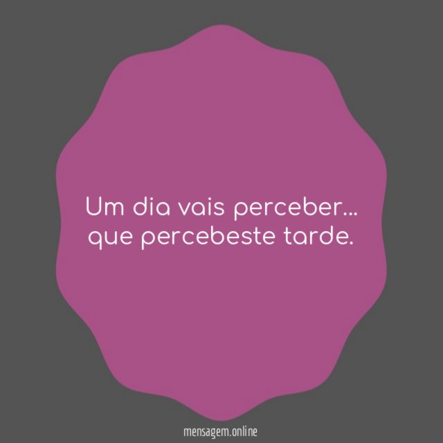 Um dia vais perceber