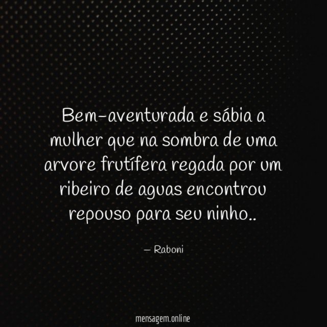 Bem-aventurada e sábia a mulher que na sombra