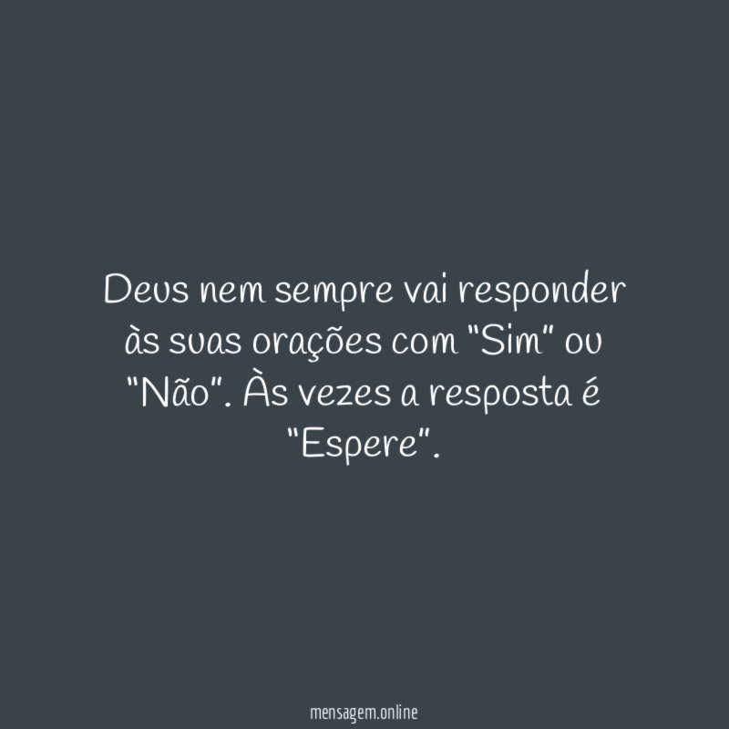 Deus nem sempre vai responder às suas orações