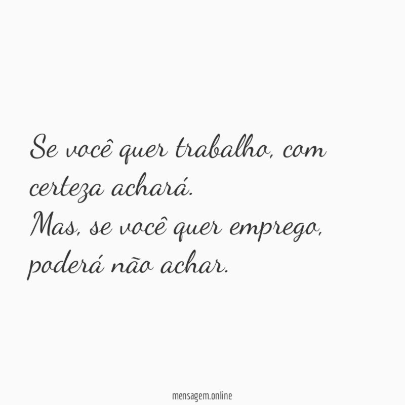 Se você quer trabalho
