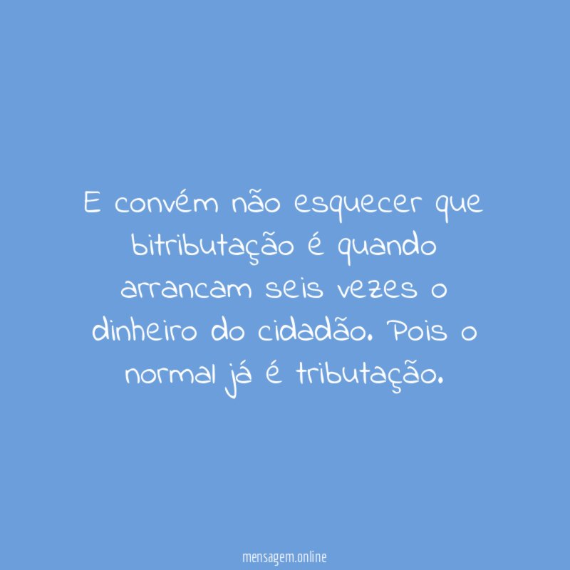E convém não esquecer que bitributação é quando