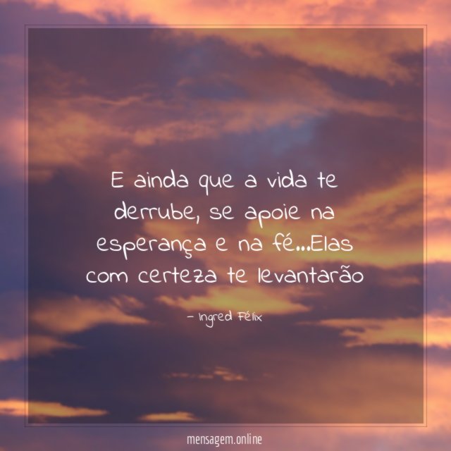 E ainda que a vida te derrube