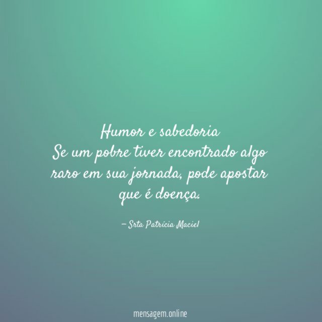 Humor e sabedoria Se um pobre tiver encontrado algo