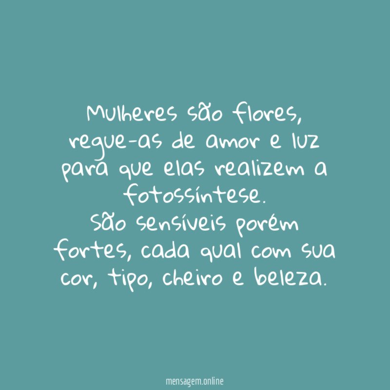 Mulheres são flores
