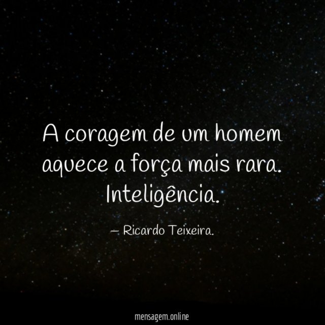 A coragem de um homem aquece a força mais rara