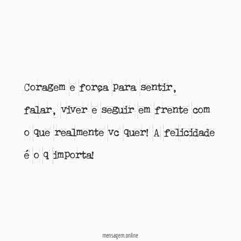 Coragem e força para sentir