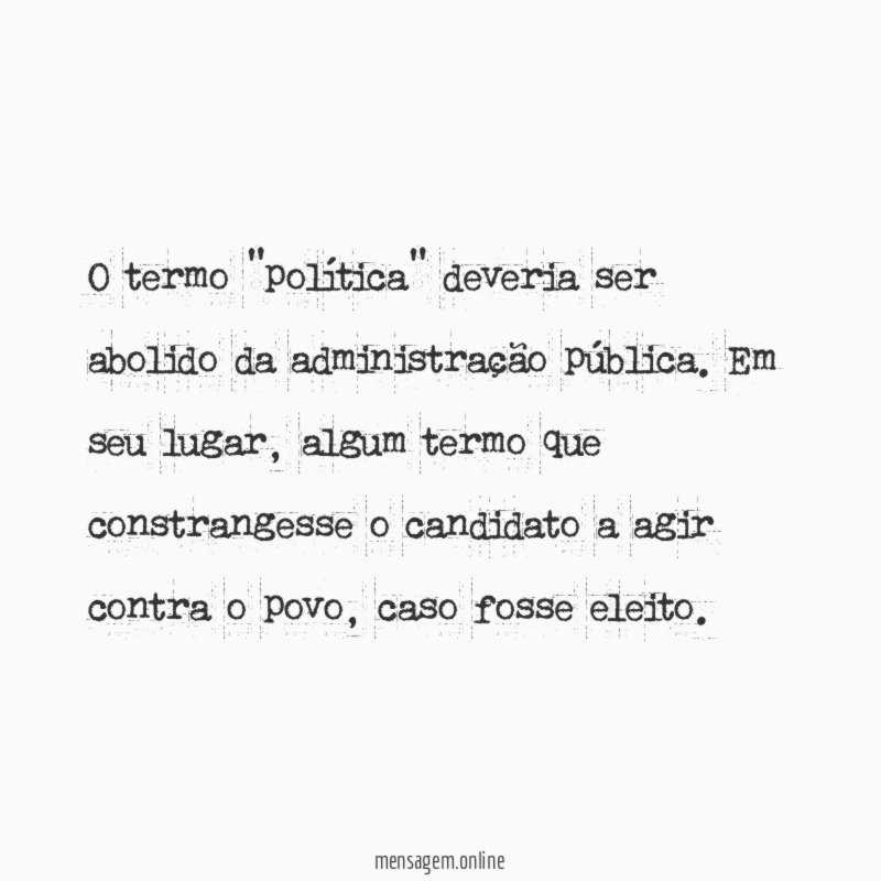 O termo "política" deveria ser abolido da administração pública