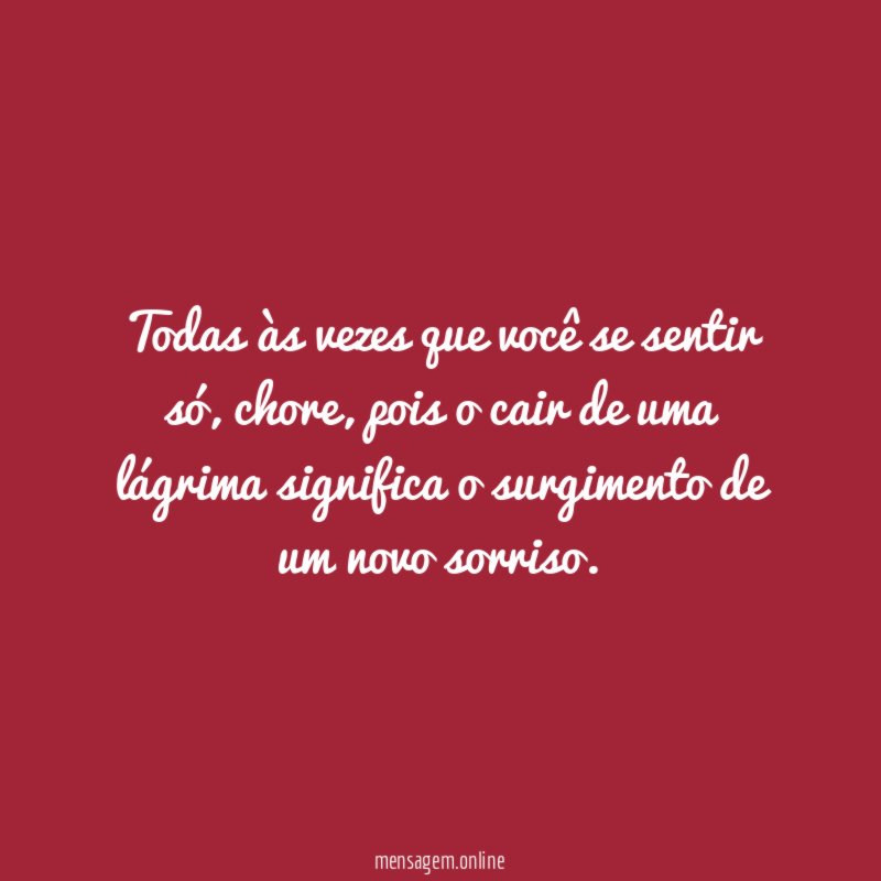 Todas às vezes que você se sentir só