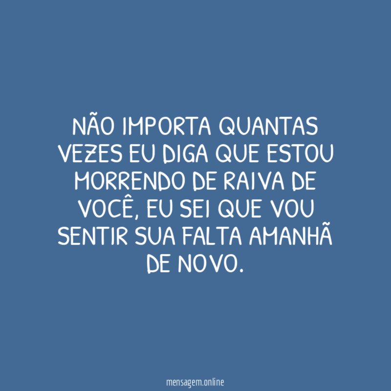 Não importa quantas vezes eu diga que estou