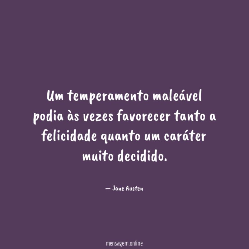 Um temperamento maleável podia às vezes favorecer tanto