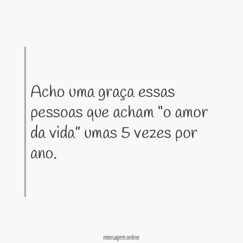 Acho uma graça essas pessoas que acham “o