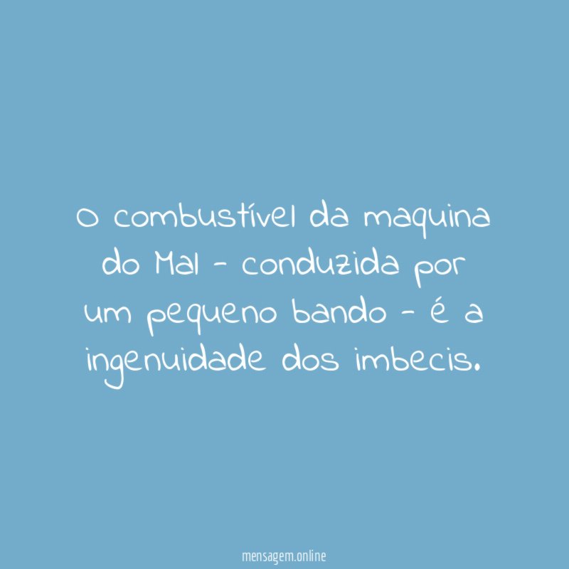 O combustível da maquina do Mal - conduzida