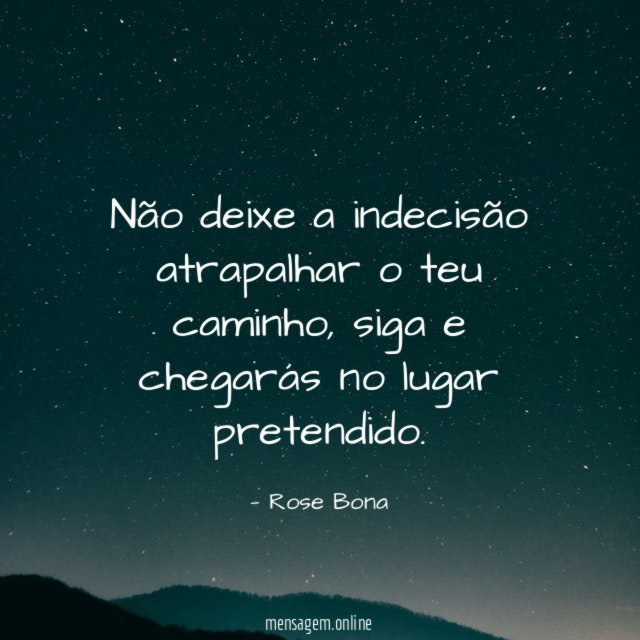 Não deixe a indecisão atrapalhar o teu caminho