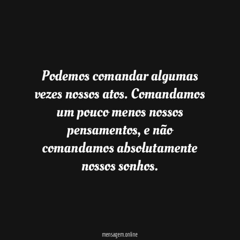 Podemos comandar algumas vezes nossos atos
