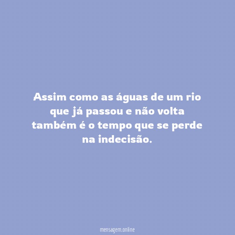 Assim como as águas de um rio que