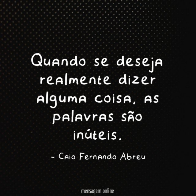 Quando se deseja realmente dizer alguma coisa