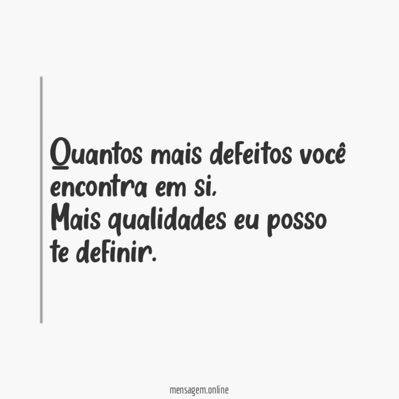 Quantos mais defeitos você encontra em si
