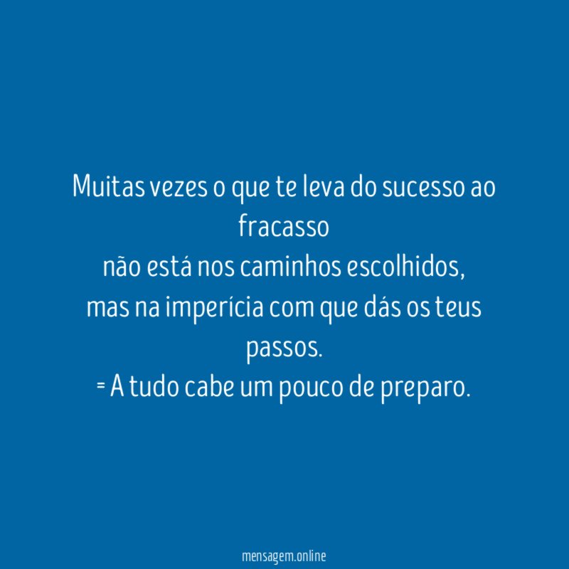 Muitas vezes o que te leva do sucesso