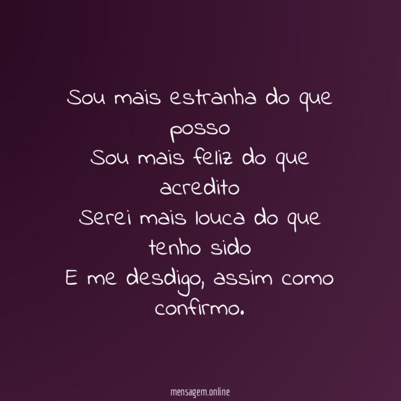 Sou mais estranha do que posso Sou mais feliz