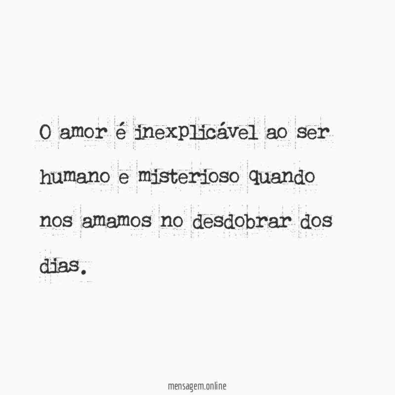 O amor é inexplicável ao ser humano