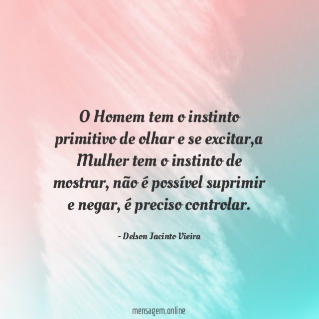 O Homem tem o instinto primitivo de olhar e se excitar
