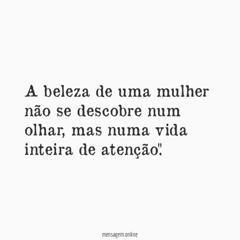 A beleza de uma mulher não se descobre num olhar