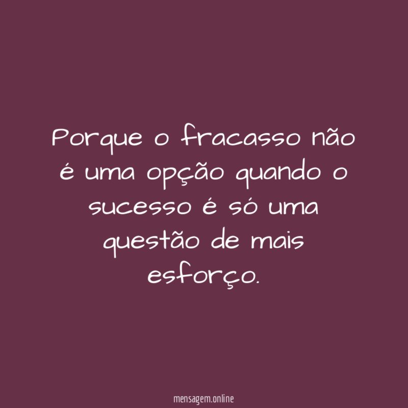 Porque o fracasso não é uma opção quando