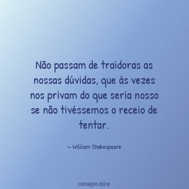 Não passam de traidoras as nossas dúvidas