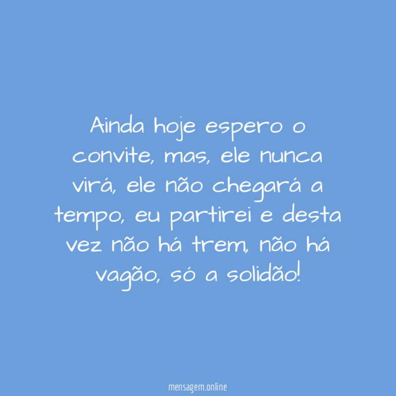 Ainda hoje espero o convite